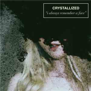 Crystallized - I Always Remember A Face