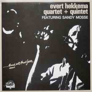 Evert Hekkema Quartet + Quintet Featuring Sandy Mosse - Evert Hekkema Quartet + Quintet Featuring Sandy Mosse