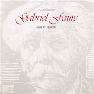 Gabriel Fauré, Albert Ferber - Piano Music Of Gabriel Faure