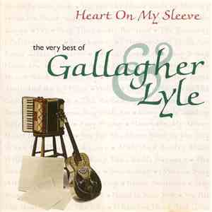 Gallagher & Lyle - Heart On My Sleeve: The Very Best Of Gallagher & Lyle