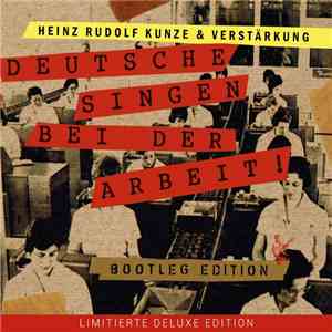 Heinz Rudolf Kunze & Verstärkung - Deutsche Singen Bei Der Arbeit