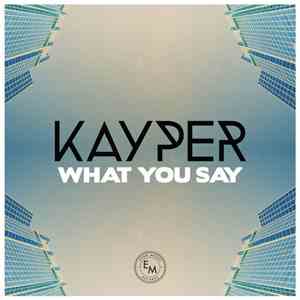 Kayper  - What You Say