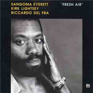 Sangoma Everett / Kirk Lightsey / Riccardo Del Fra - Fresh Air
