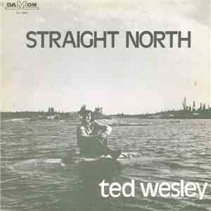 Ted Wesley - Straight North