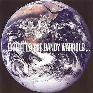 The Dandy Warhols - ... Earth To The Dandy Warhols ...