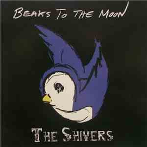 The Shivers - Beaks To The Moon