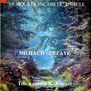 Trio A Cordes À Cordes A. Roussel, Darius Milhaud - Jean-Michel Defaye - Musique Française Du 20e Siecle