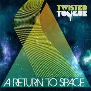 Twisted Tongue - A Return To Space