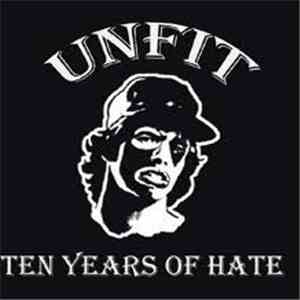 Unfit - Ten Years Of Hate