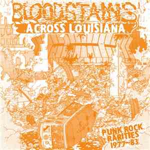 Various - Bloodstains Across Louisiana (Punk Rock Rarities 1977-83)