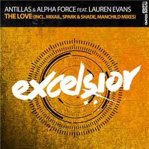 Antillas & Alpha Force  Feat. Lauren Evans - The Love (Incl. Mixail, Spark & Shade, Manchild Mixes)