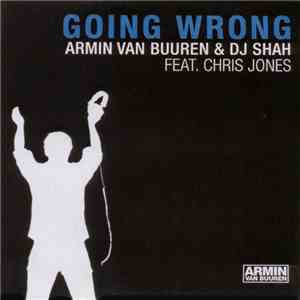 Armin van Buuren & DJ Shah Feat. Chris Jones  - Going Wrong