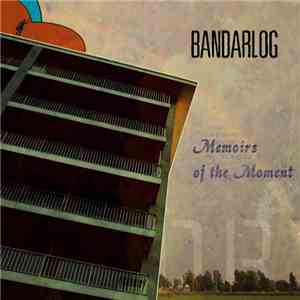 Bandarlog - Memoirs Of The Moment