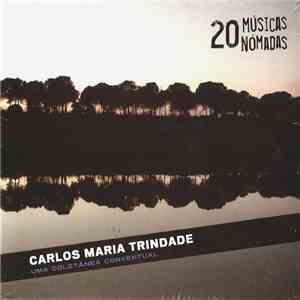 Carlos Maria Trindade - 20 Músicas Nómadas