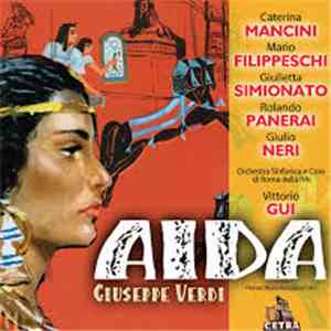 Caterina Mancini, Mario Filippeschi, Giulietta Simionato, Rolando Panerai, Giulio Neri, Orchestra Sinfonica Di Roma Della RAI, Vittorio Gui - Aida