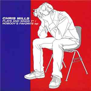Chris Mills  - Plays And Sings 7"/Nobody's Favorite Ep