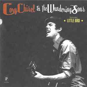 Cory Chisel & The Wandering Sons - Little Bird