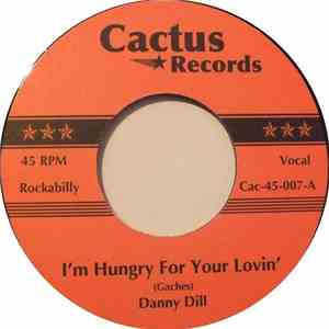 Danny Dill / Wayne Walker - I'm Hungry For Your Lovin' / All I Can Do Is Cry