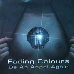 Fading Colours - Be An Angel Again