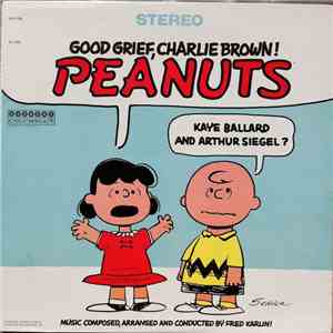 Fred Karlin - Kaye Ballard, Arthur Siegel - Good Grief, Charlie Brown! Peanuts