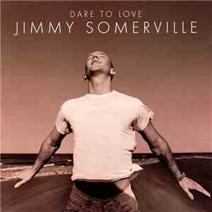 Jimmy Somerville - Dare To Love