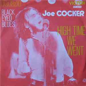 Joe Cocker - Black-eyed Blues / High Time We Went