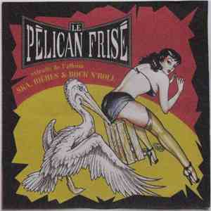 Le Pélican Frisé - Extraits De L'Album Ska, Bières & Rock'n'Roll