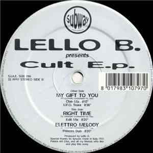 Lello B. Presents Cult E.p. - My Gift To You / Right Time / Elettro Melody