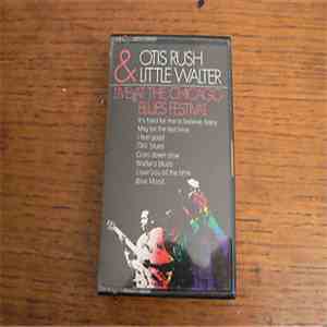 Little Walter & Otis Rush - Live At The Chicago Blues Festival
