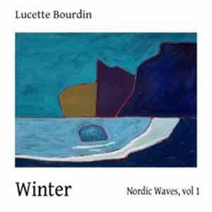 Lucette Bourdin - Nordic Waves, Volume 1: Winter