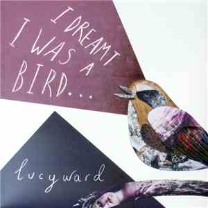 Lucy Ward  - I Dreamt I Was A Bird...