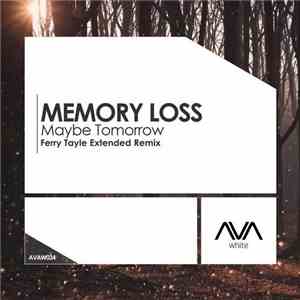 Memory Loss  - Maybe Tomorrow (Ferry Tayle Extended Remix)