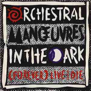 Orchestral Manoeuvres In The Dark - (Forever) Live And Die