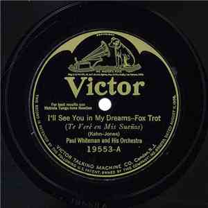 Paul Whiteman And His Orchestra - I'll See You In My Dreams / When The One You Love Loves You