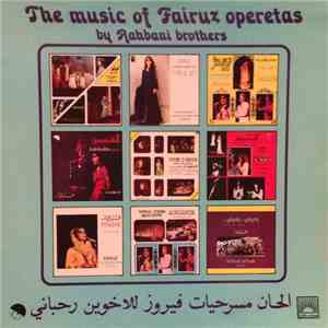 Rahbani Brothers - ألحان مسرحيات فيروز للاخوين رحباني = The Music Of Fairuz Operetas
