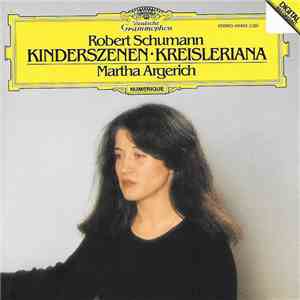 Robert Schumann - Martha Argerich - Kinderszenen • Kreisleriana