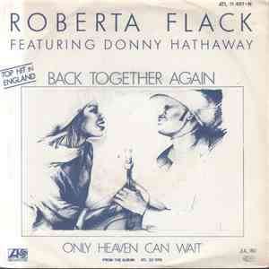 Roberta Flack Featuring Donny Hathaway - Back Together Again / Only Heaven Can Wait