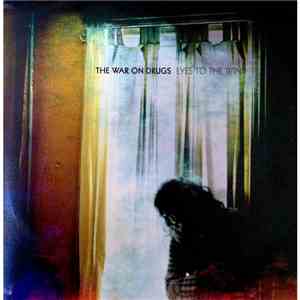 The War On Drugs - Eyes To The Wind