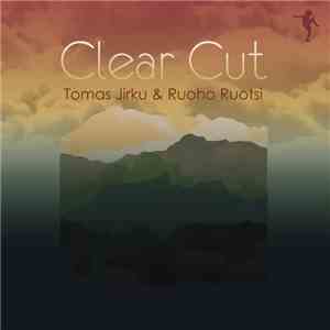 Tomas Jirku / Ruoho Ruotsi - Clear Cut