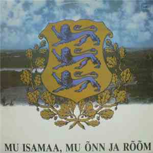 Various - Mu Isamaa, Mu Õnn Ja Rõõm