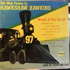 Wade Holmes - Hits Made Famous By Hawkshaw Hawkins