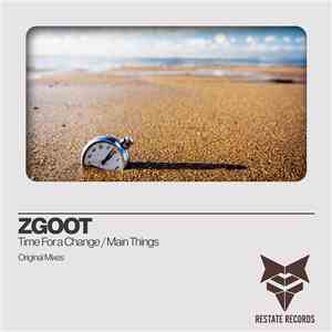ZGOOT - Time For A Change / Main Things