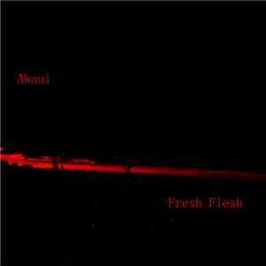 Akaui - Fresh Flesh