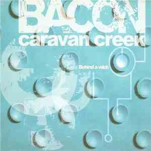 Bacon Caravan Creek - Behind A Wish
