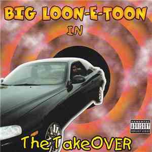 Big Loon-E-Toon - The Takeover