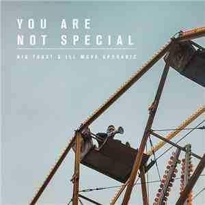 Big Toast & Ill Move Sporadic - You Are Not Special
