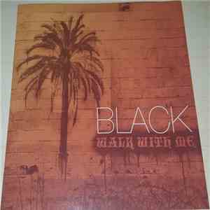 Black  - Walk With Me