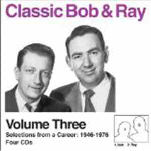 Bob And Ray - Classic Bob And Ray, Volume Three - Selections From A Career: 1946-1976