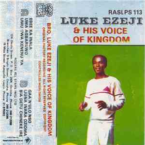 Bro. Luke Ezeji & His Voice Of Kingdom - Luke Ezeji & His Voice Of Kingdom