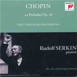 Chopin - Rudolf Serkin - 24 Préludes Op. 28 (The Unreleased Recording)